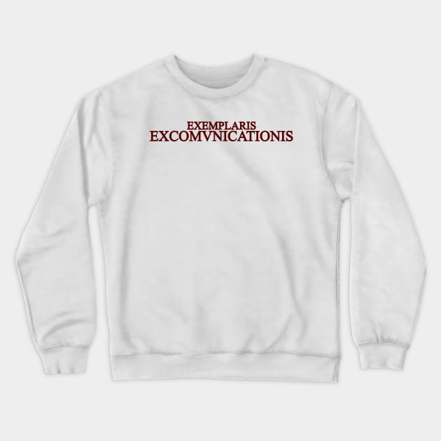 Exemplaris Excomunicationis Crewneck Sweatshirt by kaliyuga